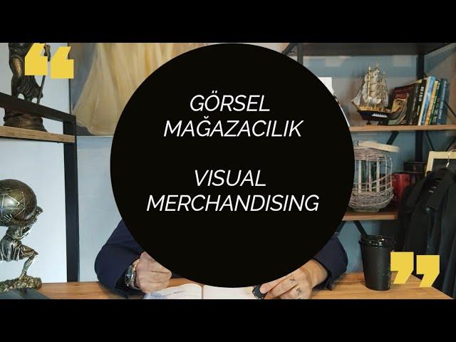 Perakende satış ve mağaza yönetimi dersleri / GÖRSEL MAĞAZACILIK (VISUAL MERCHANDISING)