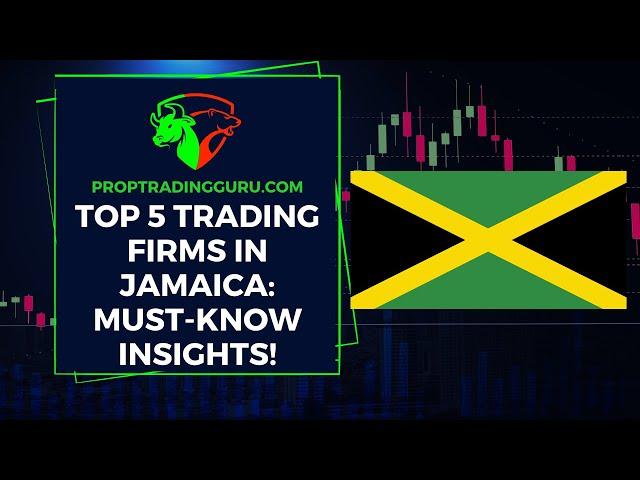 Top 5 Proprietary Trading Firms in Jamaica: Ultimate Guide & Reviews