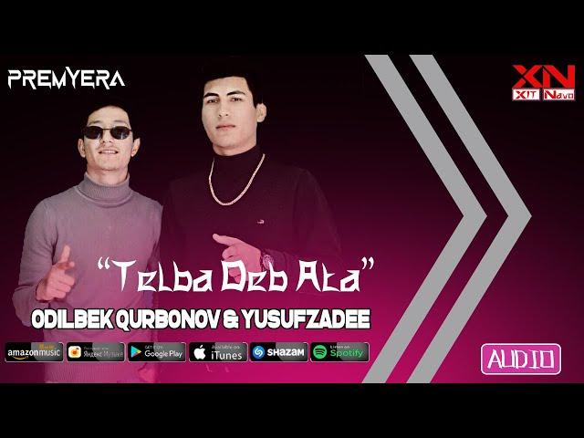 Odilbek Qurbonov & YUSUFZADEE - Telba Deb Ata | Одилбек Курбонов & Юсуфзадее - Телба Деб Ата (Audio)