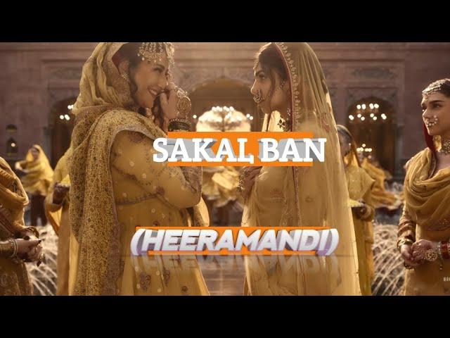 SAKAL BAN | VIDEO SONG | HEERAMANDI |Sanjay Leela bahnsali | Raja Hasan | Hit song |  kasu-kabay |