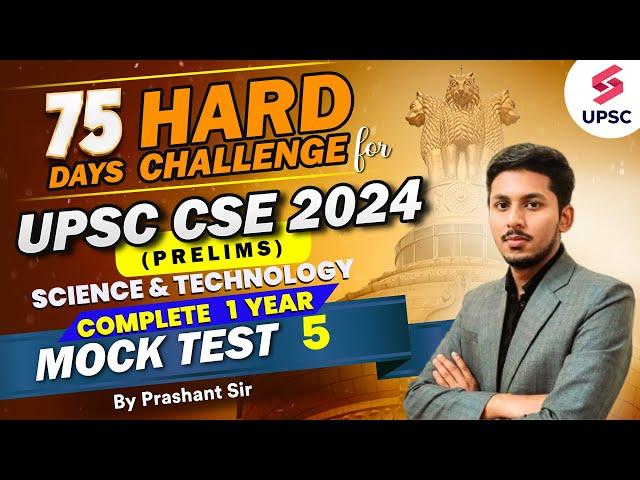 UPSC 75 Day Hard Challenge | Complete 1 Year UPSC Prelims 2024 Test 5 | Science and Tech | UPSC