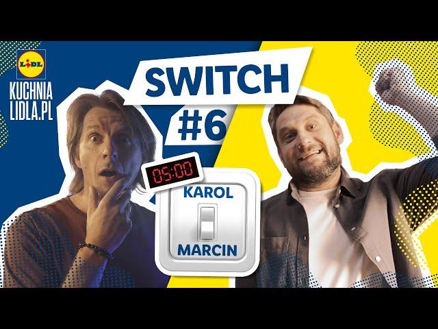 SWITCH CHALLENGE: Marcin Przybysz i Karol Okrasa KONTRA czas! ⏱ | Kuchnia Lidla