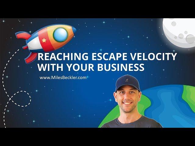 The "Escape Velocity" Secret To Success by Miles Beckler