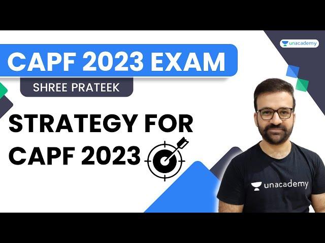 Strategy for CAPF 2023 Exam | Shree Prateek | Unacademy Shaurya