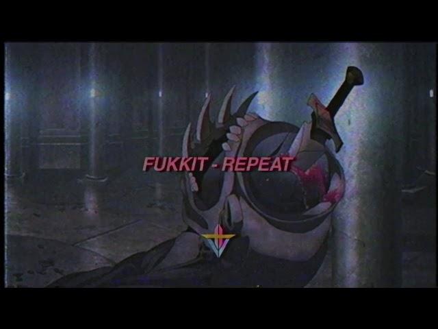 Fukkit - Repeat (Prod. DiRT)