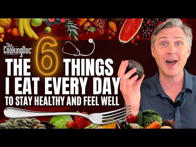 The 6 Things I Eat Every Day | The Cooking Doc®