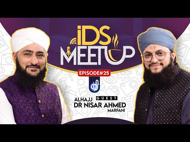 IDS Meetup: Episode 25 - Hafiz Tahir Qadri ft.Dr Nisar Ahmed Marfani