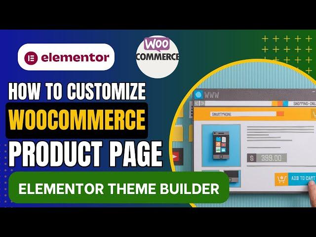 How To Customize WooCommerce Product Page Template Using Elementor Theme Builder