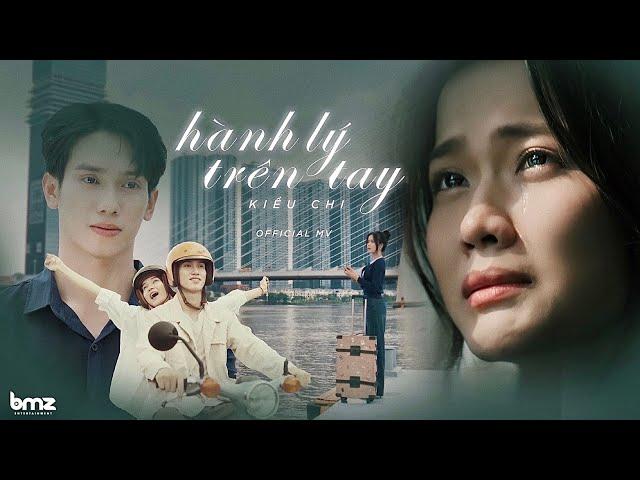 HÀNH LÝ TRÊN TAY - KIỀU CHI | OFFICIAL MUSIC VIDEO