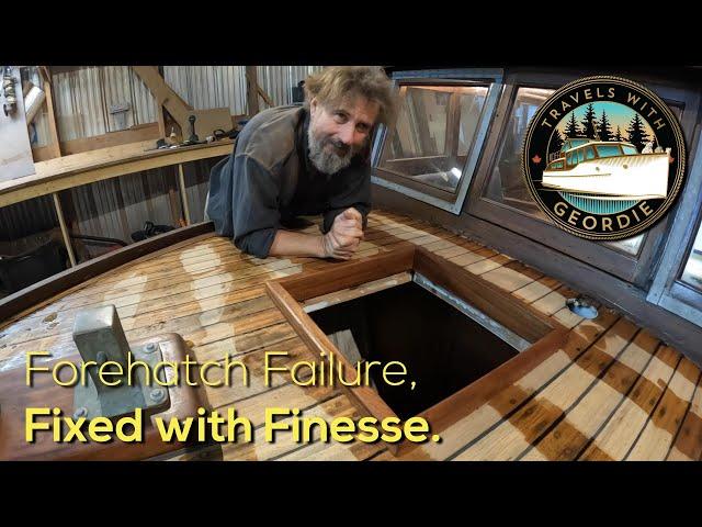 Forehatch Failure Fixed with Finesse. Wooden Boat Refit- #437 - Travels With Geordie