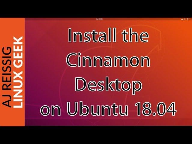 How to Install the Cinnamon Desktop on Ubuntu 18.04