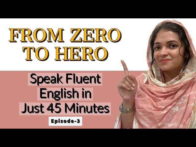 Speak English Fluently - Just 45 Minutes a Day | Episode- 3 | English With Me