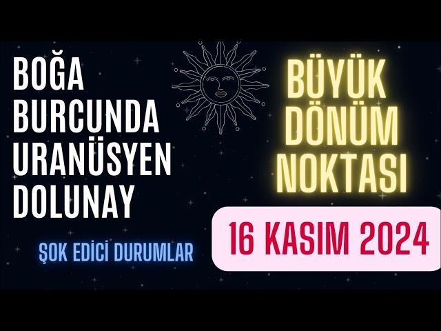 BOĞA BURCUNDA URANÜSYEN DOLUNAY - 16 KASIM 2024