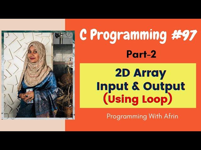 C Programming bangla tutorials | Input & Output of (2D) Array Using loop | Part-2