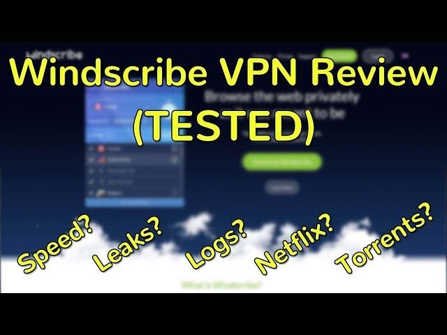 Windscribe VPN Full Review (TESTED - Netflix, leaks, torrents)