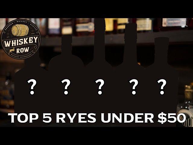 What are the 5 BEST RYE WHISKIES available under $50 you MUST try?