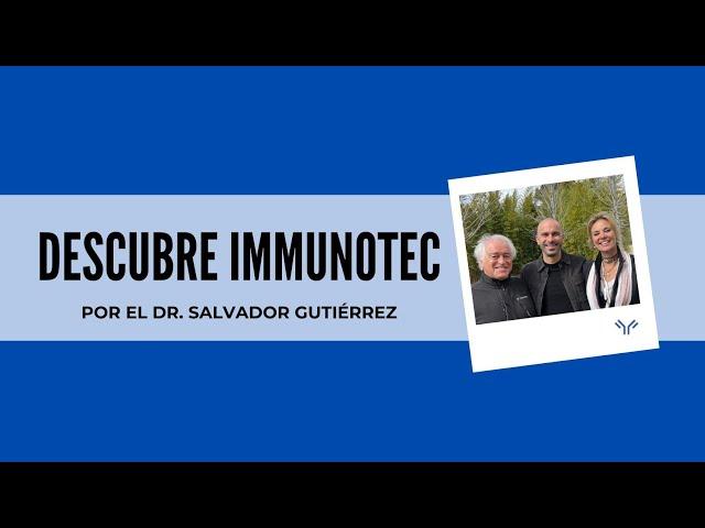 DESCUBRE IMMUNOTEC por el Dr. Salvador Gutierrez