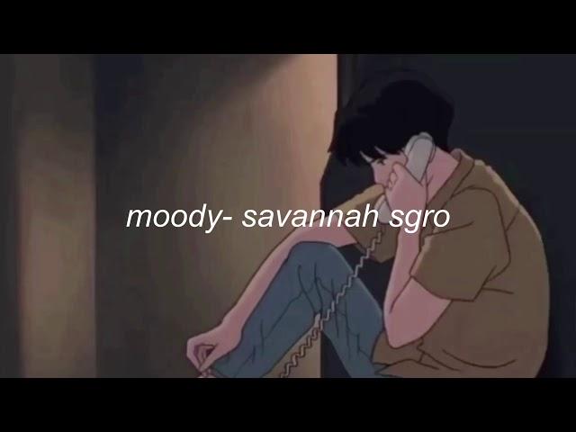 moody- savannah sgro ( s l o w e d )