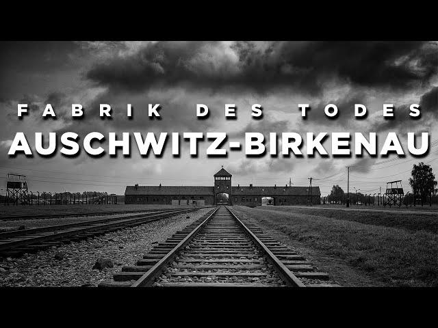 Auschwitz-Birkenau - Fabrik des Todes