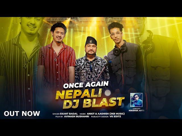 Once Again Nepali DJ Blast-3 By Ekant Badal || Ankit Aashish || JKB Music || Cover Mashup