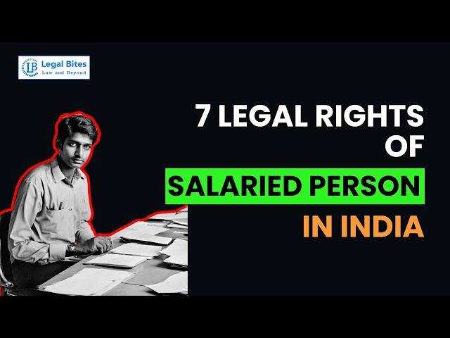 7 Legal Rights of Salaried person in India | Legal Bites Academy #employeerights