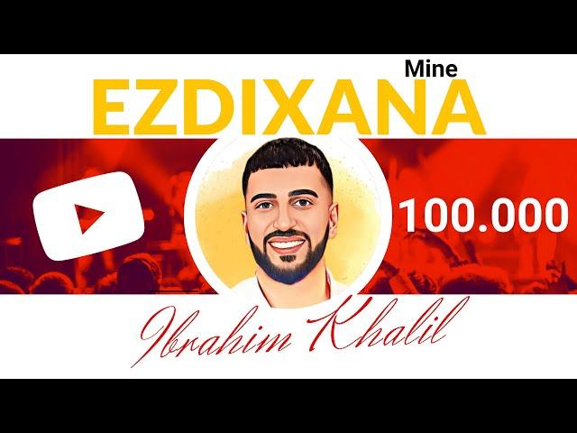 IBRAHIM KHALIL - Ezdixana Mine (Potporî) 2022 Full [HD]