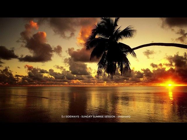 DJ SIDEWAYS - SUNDAY SUNRISE SESSION - deepnotiQ