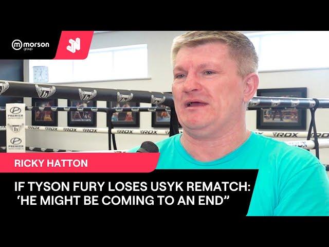 RICKY HATTON ON IF FURY LOSES TO USYK IN REMATCH "HE MIGHT BE COMING TO THE END"