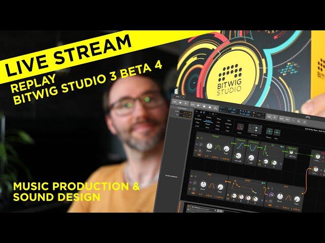 Bitwig Live Stream Replay 2019-06-02 Music Production & Sound Design