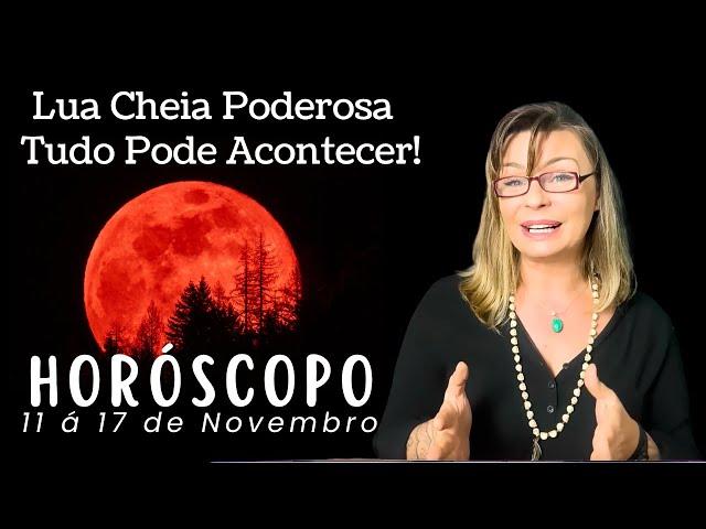 HORÓSCOPO DA SEMANA11 á 17/11 - LUA CHEIA PODEROSA E  REVIRAVOLTAS! TUDO PODE ACONTECER