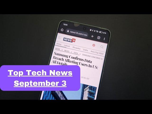 Top Tech News - September 3: Satellite Connectivity On Android, Samsung Data Breach And More