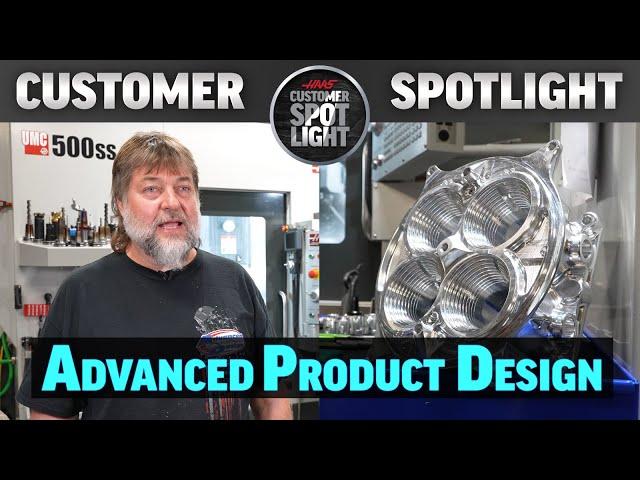 Customer Spotlight - Advanced Product Design - Haas Automation, Inc.