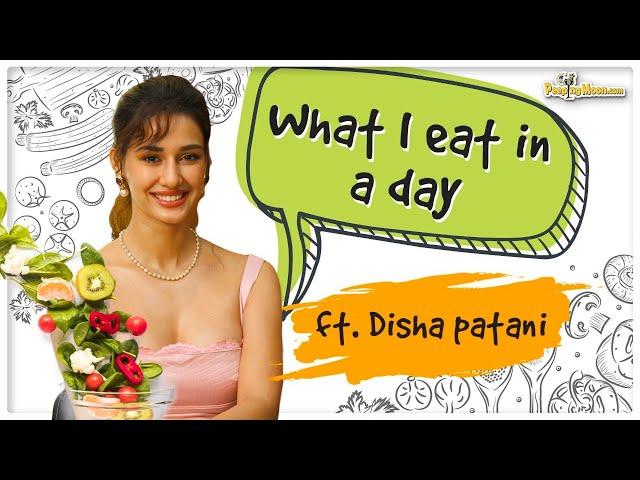 ‘What I Eat In A Day’ ft. Disha Patani