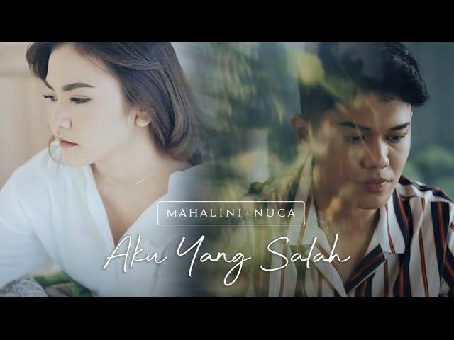 MAHALINI X NUCA - AKU YANG SALAH (OFFICIAL MUSIC VIDEO)