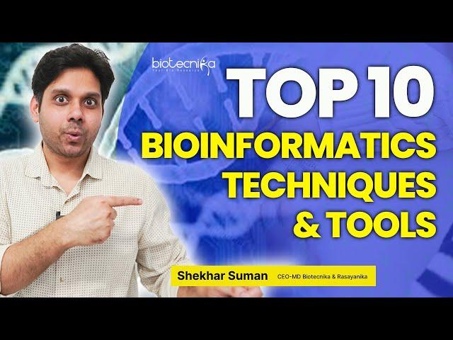 Top 10 Bioinformatics Tools & Techniques You Must Know To Conduct Successful Biotech Experiments