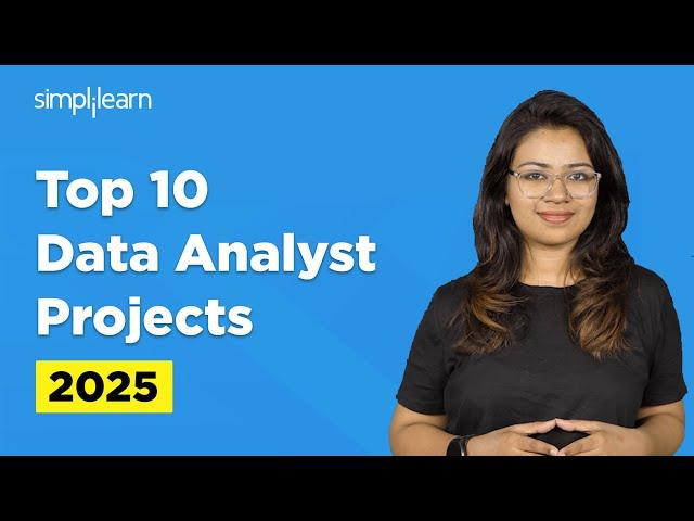 Top 10 Data Analyst Projects For 2025 | Data Analyst Projects | Data Analysis Projects | Simplilearn