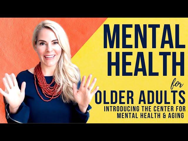 Mental Health and Aging: Must Have Resources for the Mental Health of Older Adults