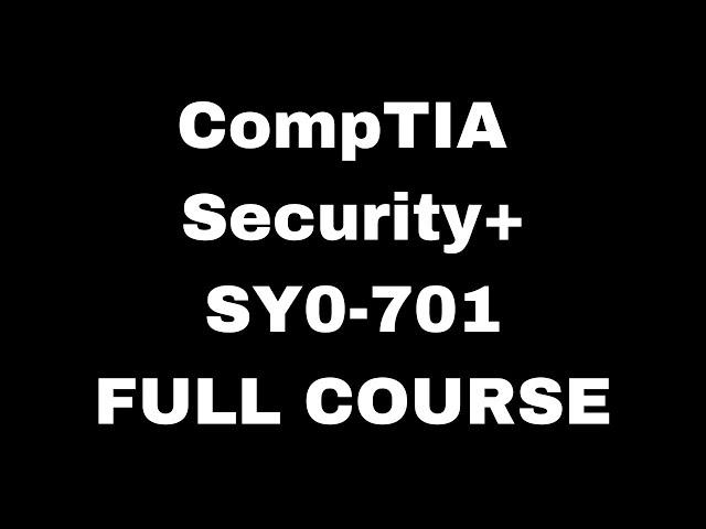 CompTIA Security+ SY0-701 Certification Full Course