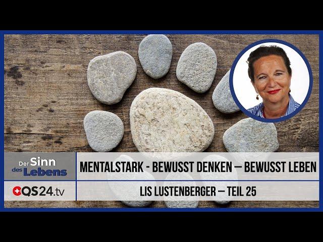 Mentalstark - Bewusst denken – bewusst leben | Teil 25 | Der Sinn des Lebens | QS24 05.06.2020