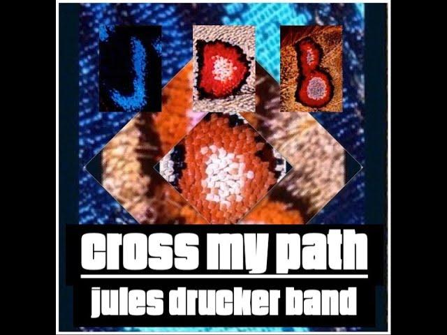 Cross My Path by Jules Drucker Band (JDB)