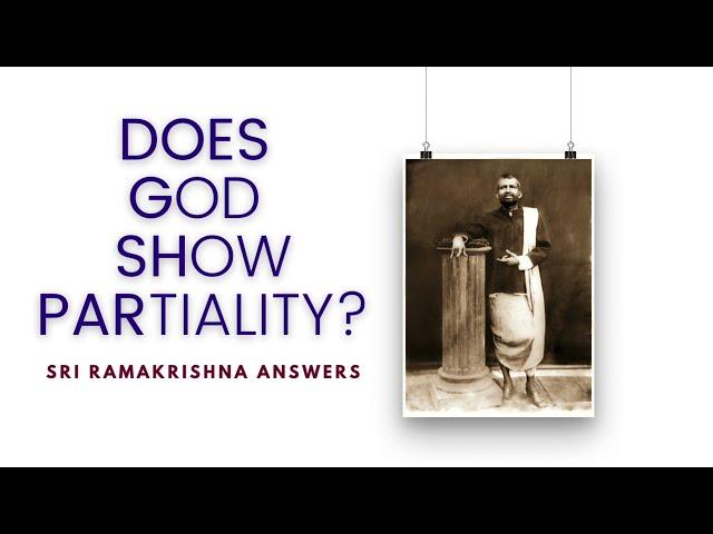 Does God Show Partiality? | Sri Ramakrishna Explains.