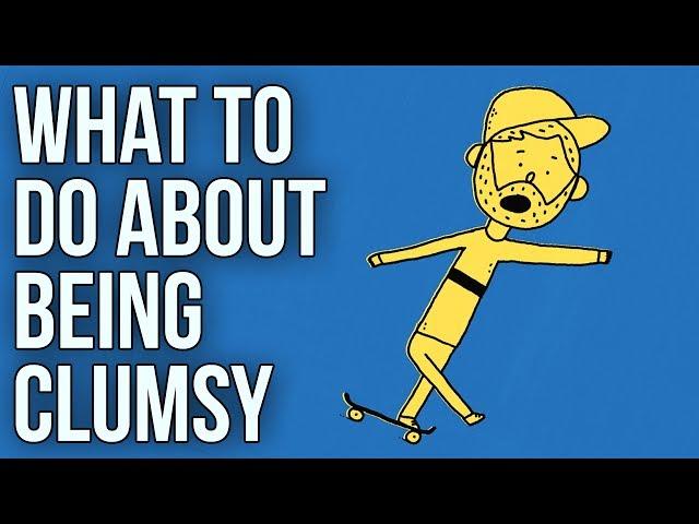 What to Do About Being Clumsy