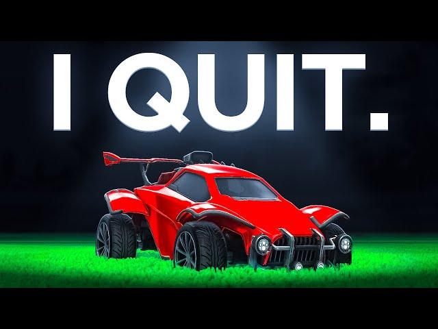 So I'm Quitting Rocket League...