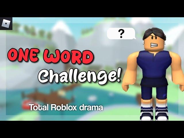 Doing the ONE WORD challenge in Total Roblox drama!