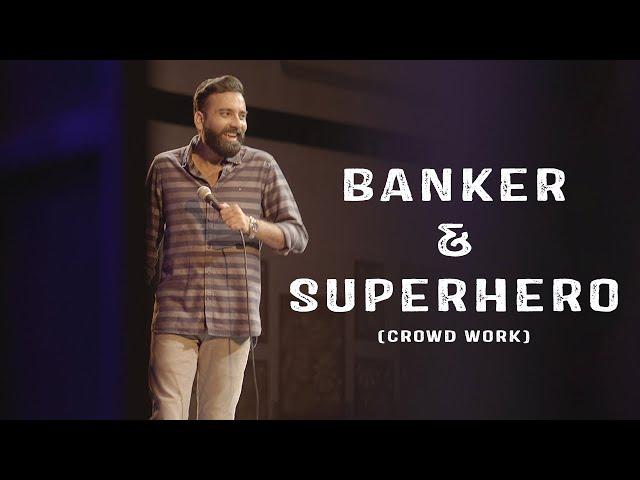 Banker & Superhero | Crowd Work |  Stand Up Comedy | Ft  @AnubhavSinghBassi