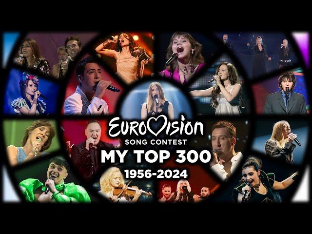 (1956-2024) My Top 300 Favorite Eurovision Songs EVER!