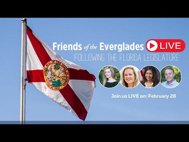 Friends of the Everglades LIVE: Following the Florida Legislature