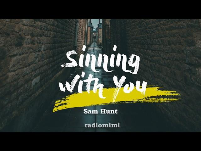 Sam Hunt - Sinning With You(Lyrics)