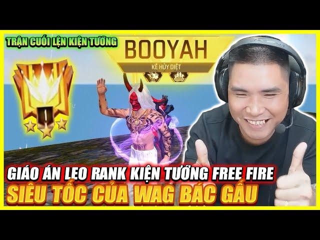 FREE FIRE| GIÁO ÁN LEO RANK KIỆN TƯỚNG TOP SEVER SIÊU TỐC CỦA WAG BÁC GẤU , TRẬN CUỐI LÊN KIÊN TƯỚNG