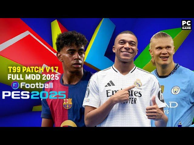 PES 2017 PC | FULL MOD 2025 FOR T99 PATCH V17